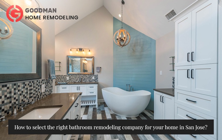How to select the right bathroom remodeling company for your home in San Jose?