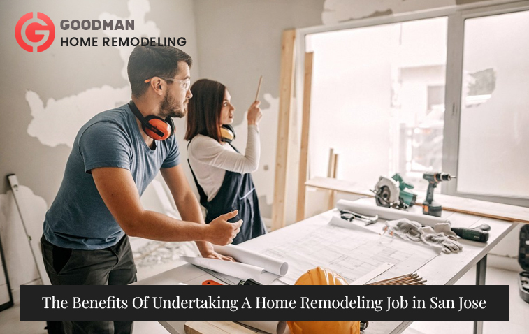 The Benefits Of Undertaking A Home Remodeling Job in San Jose