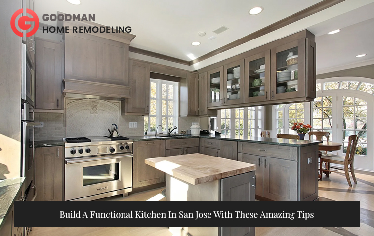 Build A Functional Kitchen In San Jose With These Amazing Tips
