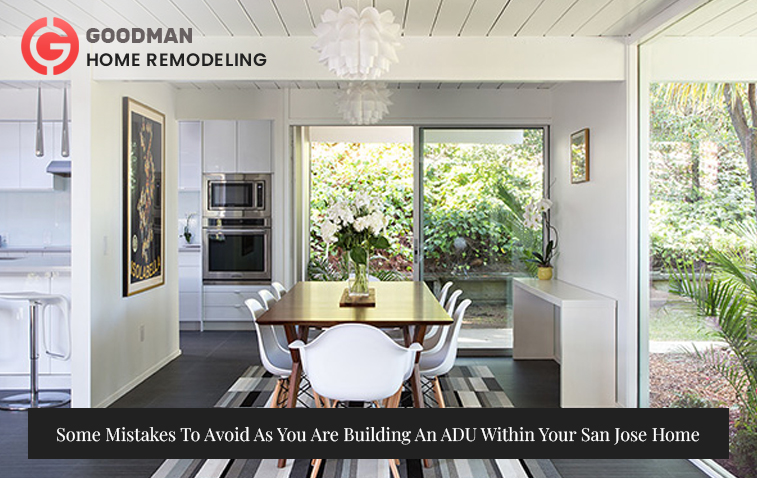 Some Mistakes To Avoid As You Are Building An ADU Within Your San Jose Home
