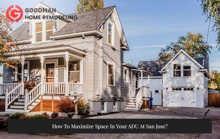 How To Maximize Space In Your ADU At San Jose?